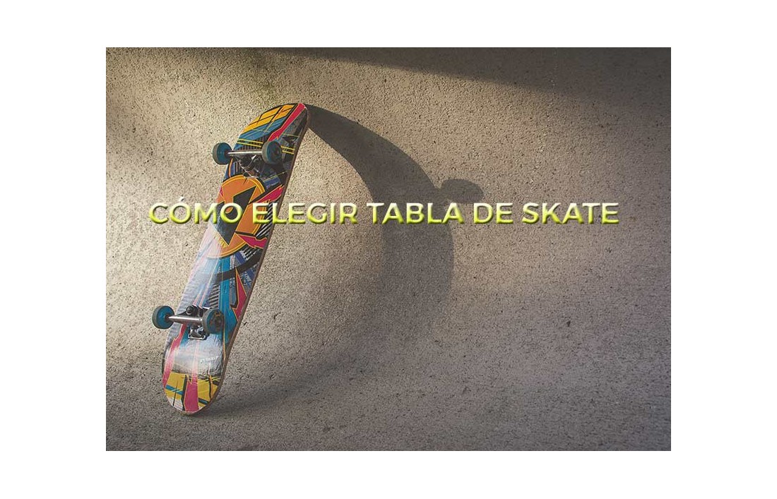 Cómo elegir tabla de Skate. Guía de compra de skateboard.